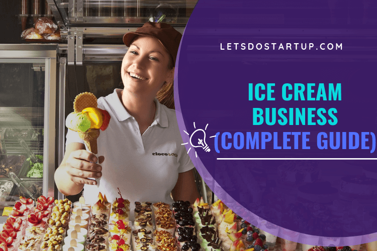 How To Open An Ice Cream Business Complete Guide Let S Do Startup