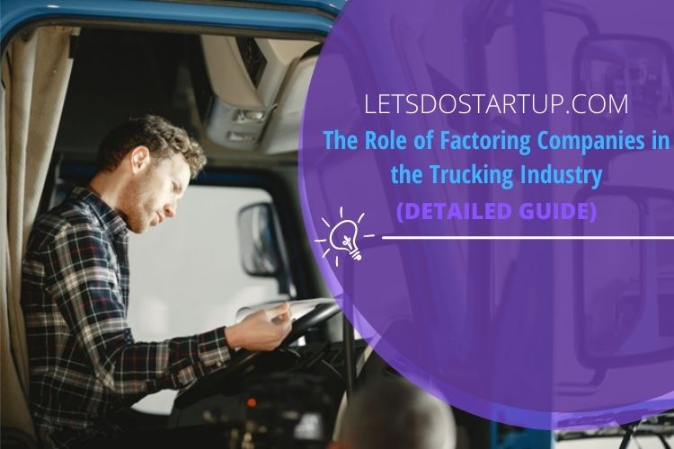 The Role Of Factoring Companies In The Trucking Industry - Let's Do Startup